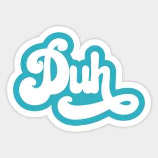 Duh Sticker